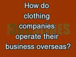 How do clothing companies operate their business overseas?