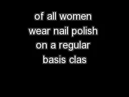 of all women wear nail polish on a regular basis clas
