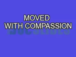 MOVED WITH COMPASSION