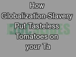 How Globalization-Slavery Put Tasteless Tomatoes on your Ta