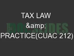 TAX LAW & PRACTICE(CUAC 212)