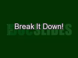 Break It Down!