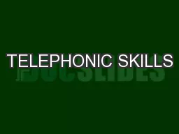 TELEPHONIC SKILLS