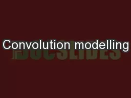 Convolution modelling