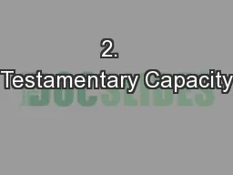 2.  Testamentary Capacity
