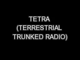 TETRA (TERRESTRIAL TRUNKED RADIO)
