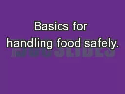 Basics for handling food safely.
