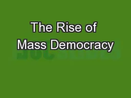 The Rise of Mass Democracy