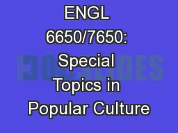 ENGL 6650/7650: Special Topics in Popular Culture