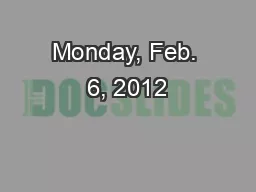 Monday, Feb. 6, 2012
