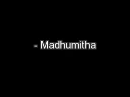 - Madhumitha