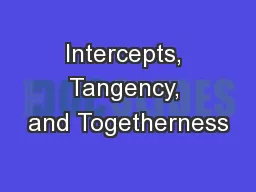 Intercepts, Tangency, and Togetherness
