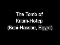 The Tomb of Knum-Hotep (Beni-Hassan, Egypt)