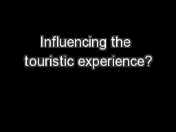 Influencing the touristic experience?
