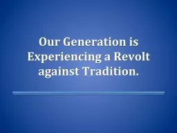 Our Generation is Experiencing a Revolt against Tradition.