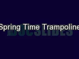 Spring Time Trampoline