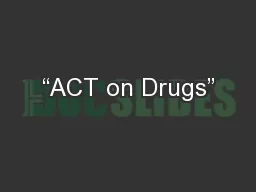 “ACT on Drugs”