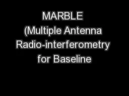 MARBLE (Multiple Antenna Radio-interferometry for Baseline