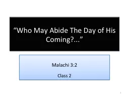 “Who May Abide The Day of His Coming?...”