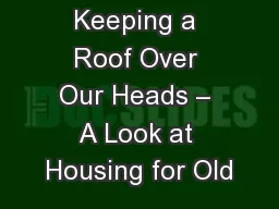 Keeping a Roof Over Our Heads – A Look at Housing for Old