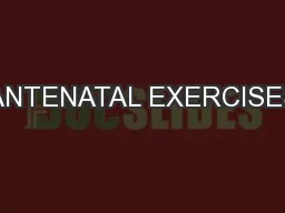 ANTENATAL EXERCISES