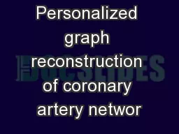Personalized graph reconstruction of coronary artery networ