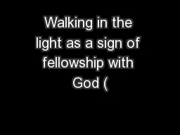 Walking in the light as a sign of fellowship with God (