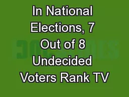 In National Elections, 7 Out of 8 Undecided Voters Rank TV
