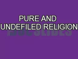 PURE AND UNDEFILED RELIGION