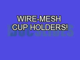 WIRE-MESH CUP HOLDERS!