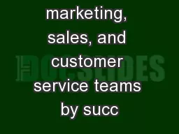 Enable marketing, sales, and customer service teams by succ
