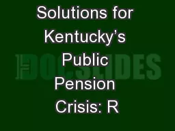 1 Sound Solutions for Kentucky’s Public Pension Crisis: R