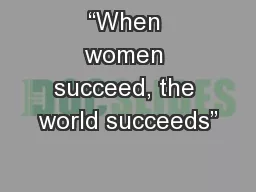 “When women succeed, the world succeeds”