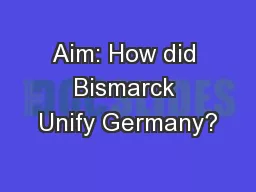 Aim: How did Bismarck Unify Germany?