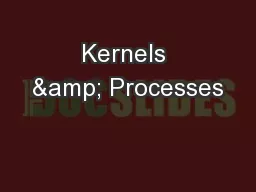 Kernels & Processes