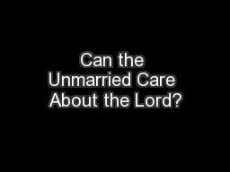 Can the Unmarried Care About the Lord?