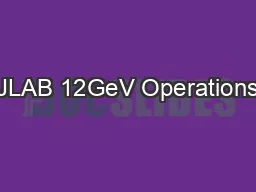JLAB 12GeV Operations