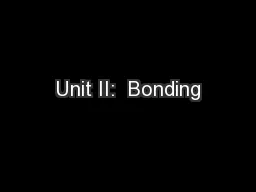 Unit II:  Bonding