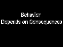 Behavior Depends on Consequences