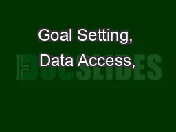 Goal Setting, Data Access,