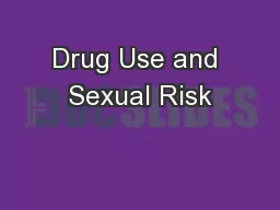 Drug Use and Sexual Risk