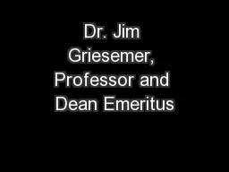 Dr. Jim Griesemer, Professor and Dean Emeritus