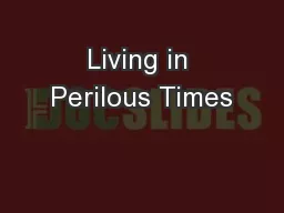 Living in Perilous Times