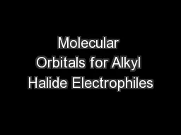 Molecular Orbitals for Alkyl Halide Electrophiles