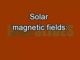 Solar magnetic fields: