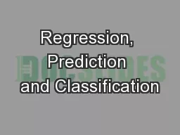 Regression, Prediction and Classification