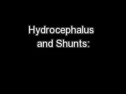Hydrocephalus and Shunts: