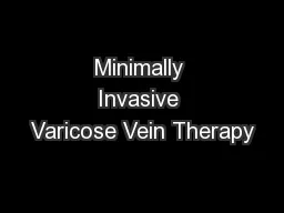 Minimally Invasive Varicose Vein Therapy