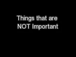 Things that are NOT Important