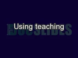 Using teaching